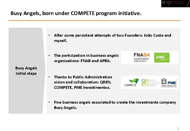 Busy Angels, born under COMPETE program initiative. • After some persistent attempts of two