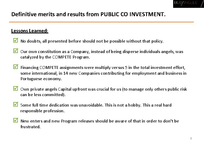 Definitive merits and results from PUBLIC CO INVESTMENT. Lessons Learned: þ No doubts, all