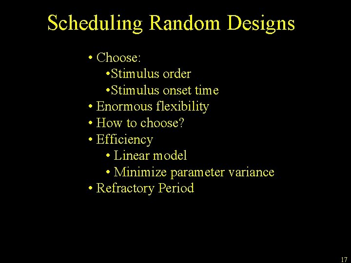 Scheduling Random Designs • Choose: • Stimulus order • Stimulus onset time • Enormous