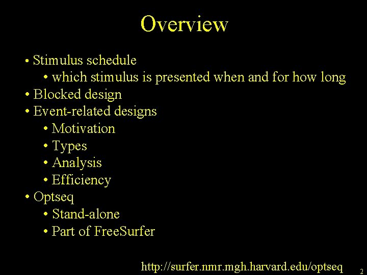 Overview • Stimulus schedule • which stimulus is presented when and for how long