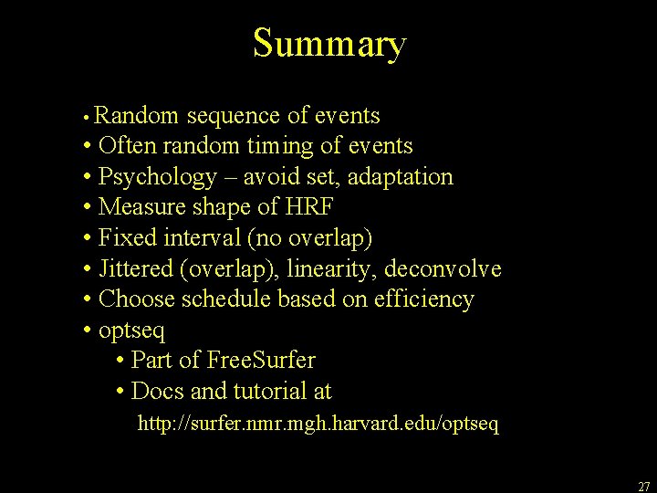 Summary • Random sequence of events • Often random timing of events • Psychology