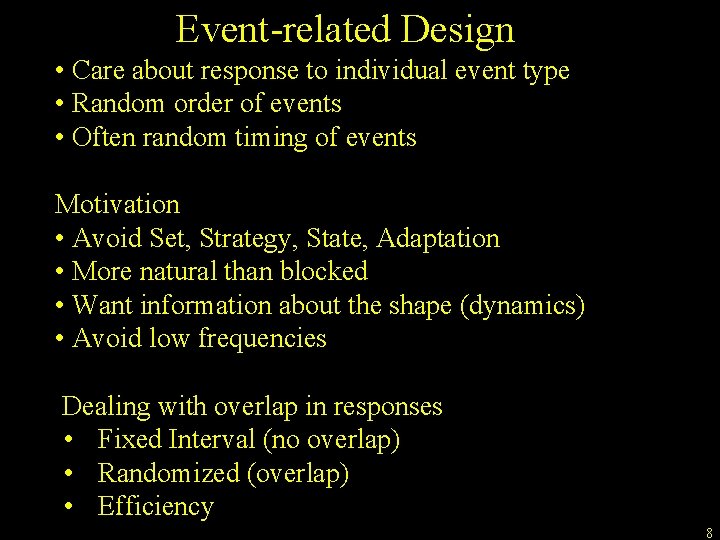 Event-related Design • Care about response to individual event type • Random order of