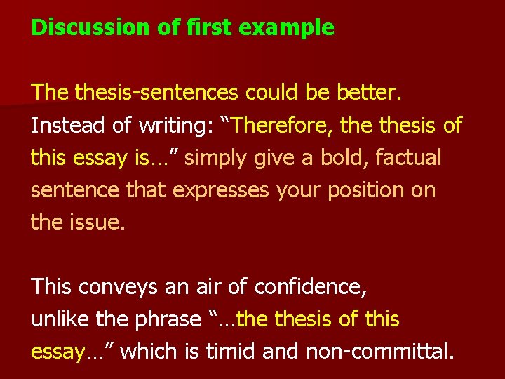 Discussion of first example The thesis-sentences could be better. Instead of writing: “Therefore, thesis