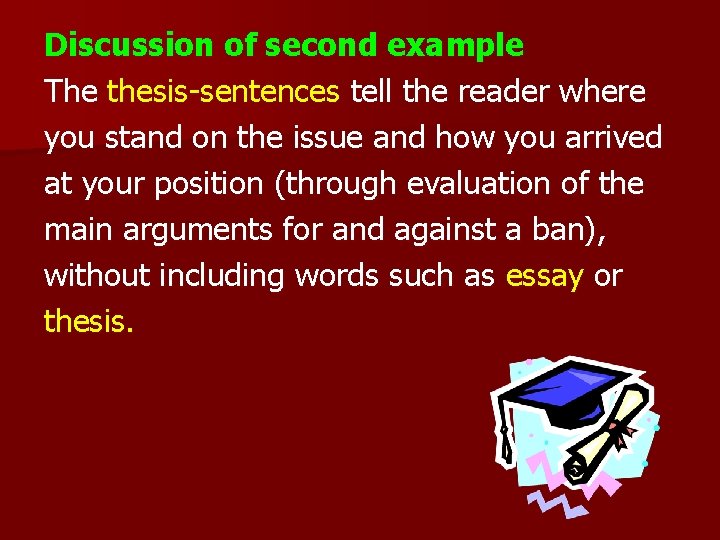 Discussion of second example The thesis-sentences tell the reader where you stand on the