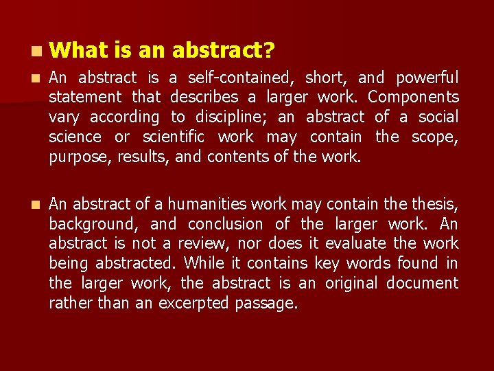 n What is an abstract? n An abstract is a self-contained, short, and powerful