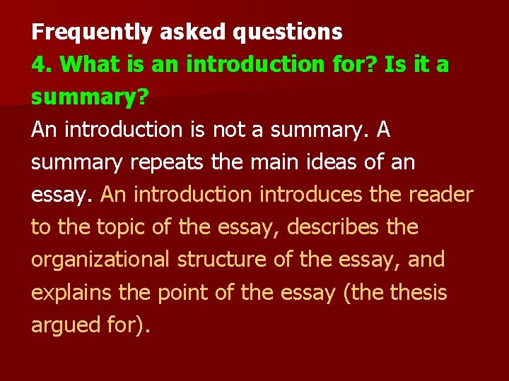 Frequently asked questions 4. What is an introduction for? Is it a summary? An