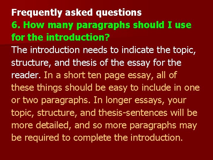 Frequently asked questions 6. How many paragraphs should I use for the introduction? The