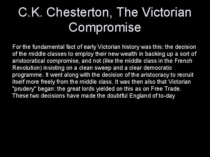 C. K. Chesterton, The Victorian Compromise For the fundamental fact of early Victorian history