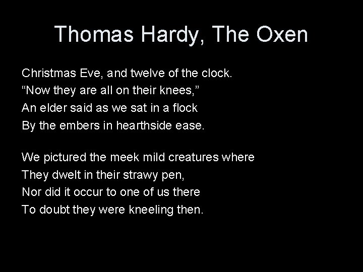 Thomas Hardy, The Oxen Christmas Eve, and twelve of the clock. “Now they are