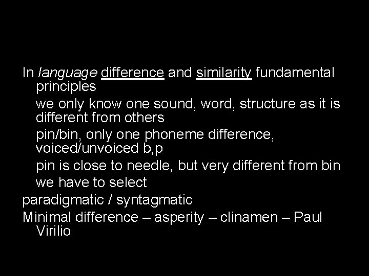 In language difference and similarity fundamental principles we only know one sound, word, structure