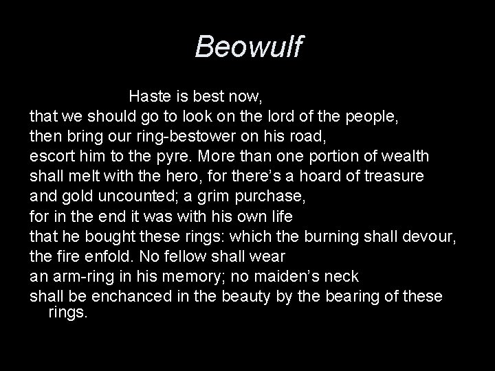 Beowulf Haste is best now, that we should go to look on the lord