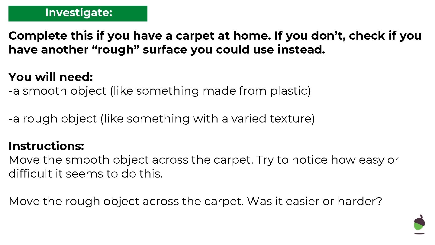 Investigate: Complete this if you have a carpet at home. If you don’t, check