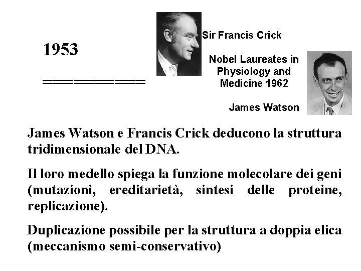 1953 ===== Sir Francis Crick Nobel Laureates in Physiology and Medicine 1962 James Watson