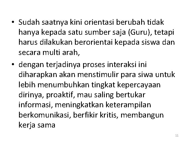  • Sudah saatnya kini orientasi berubah tidak hanya kepada satu sumber saja (Guru),