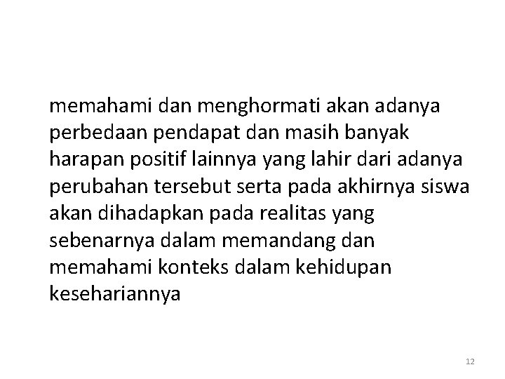 memahami dan menghormati akan adanya perbedaan pendapat dan masih banyak harapan positif lainnya yang