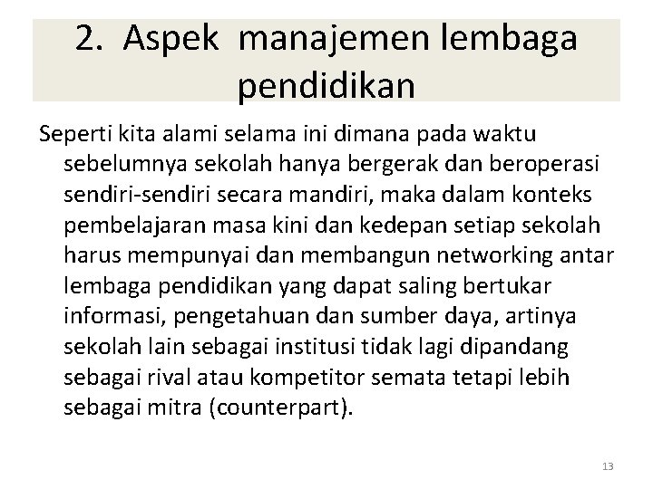 2. Aspek manajemen lembaga pendidikan Seperti kita alami selama ini dimana pada waktu sebelumnya