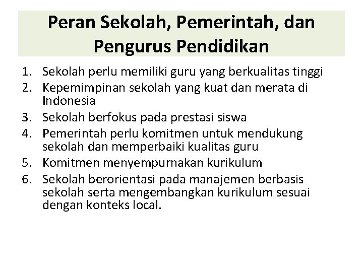 Peran Sekolah, Pemerintah, dan Pengurus Pendidikan 1. Sekolah perlu memiliki guru yang berkualitas tinggi