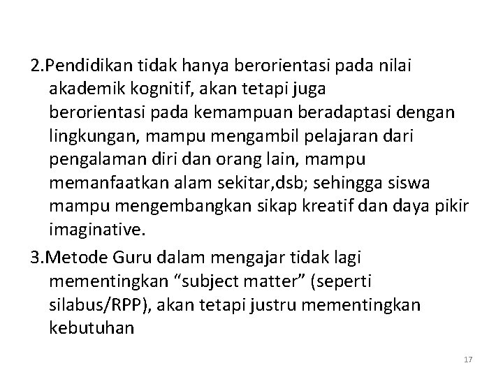 2. Pendidikan tidak hanya berorientasi pada nilai akademik kognitif, akan tetapi juga berorientasi pada