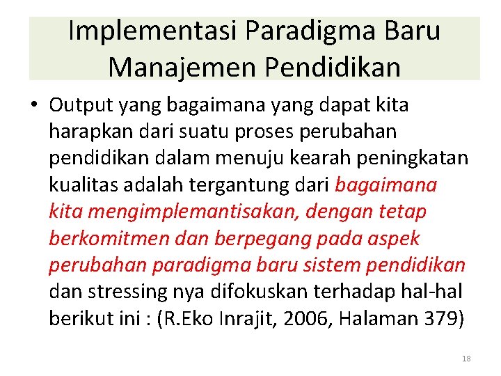 Implementasi Paradigma Baru Manajemen Pendidikan • Output yang bagaimana yang dapat kita harapkan dari
