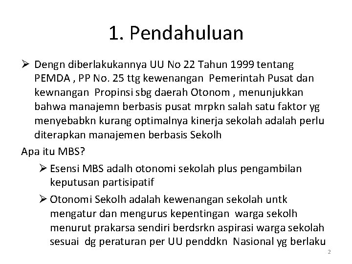 1. Pendahuluan Ø Dengn diberlakukannya UU No 22 Tahun 1999 tentang PEMDA , PP