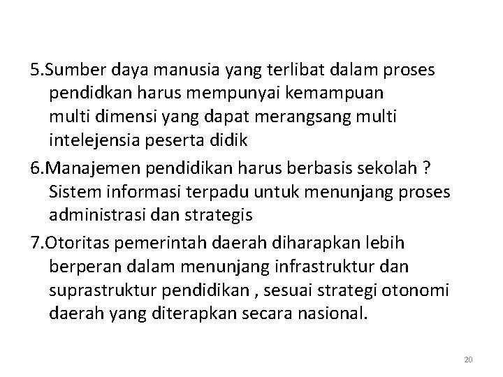 5. Sumber daya manusia yang terlibat dalam proses pendidkan harus mempunyai kemampuan multi dimensi