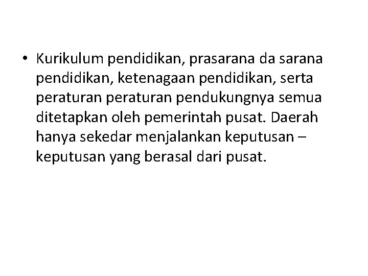  • Kurikulum pendidikan, prasarana da sarana pendidikan, ketenagaan pendidikan, serta peraturan pendukungnya semua