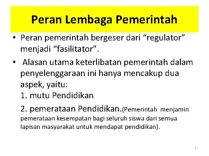 Peran Lembaga Pemerintah • Peran pemerintah bergeser dari “regulator” menjadi “fasilitator”. • Alasan utama