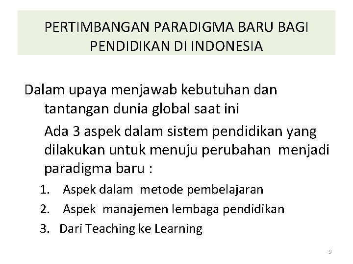 PERTIMBANGAN PARADIGMA BARU BAGI PENDIDIKAN DI INDONESIA Dalam upaya menjawab kebutuhan dan tantangan dunia