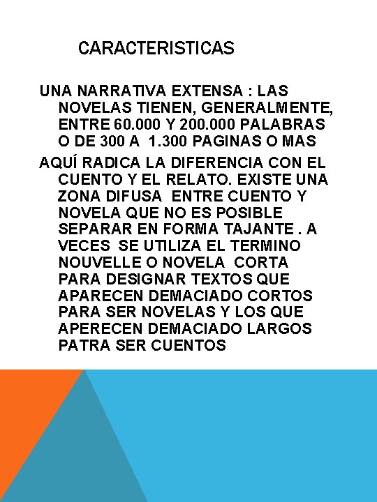 CARACTERISTICAS UNA NARRATIVA EXTENSA : LAS NOVELAS TIENEN, GENERALMENTE, ENTRE 60. 000 Y 200.