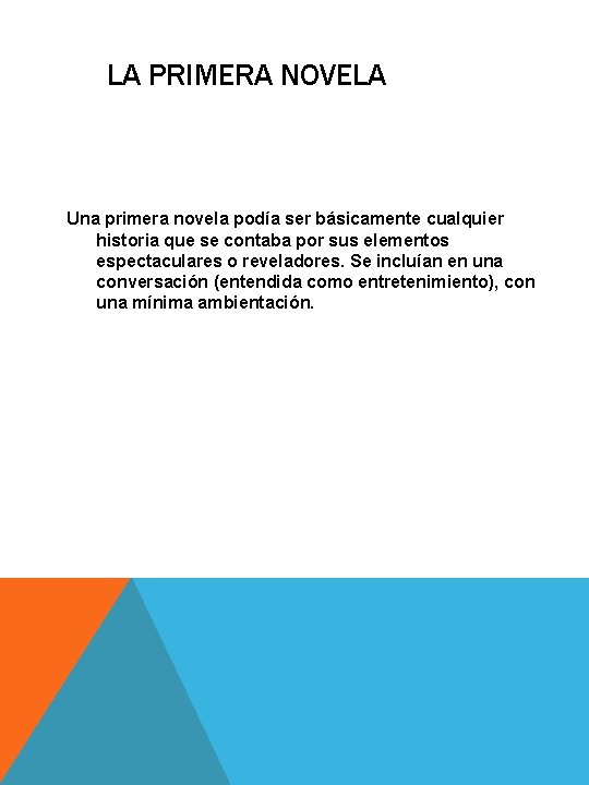 LA PRIMERA NOVELA Una primera novela podía ser básicamente cualquier historia que se contaba