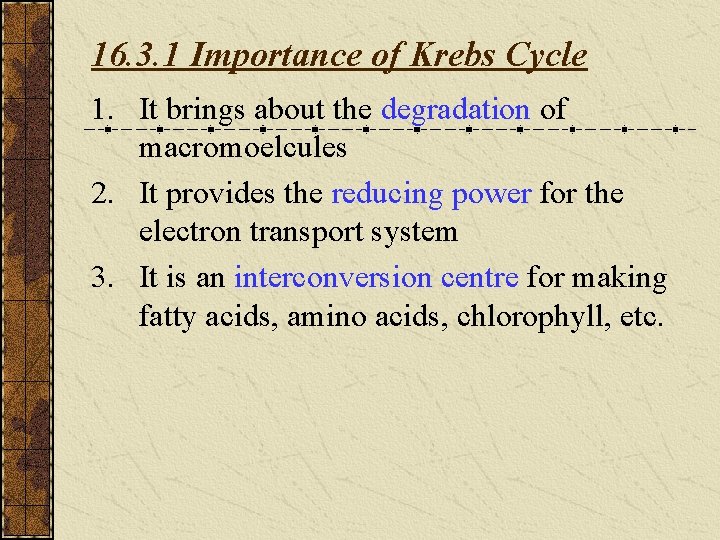 16. 3. 1 Importance of Krebs Cycle 1. It brings about the degradation of 16. 3. 1 Importance of Krebs Cycle 1. It brings about the degradation of