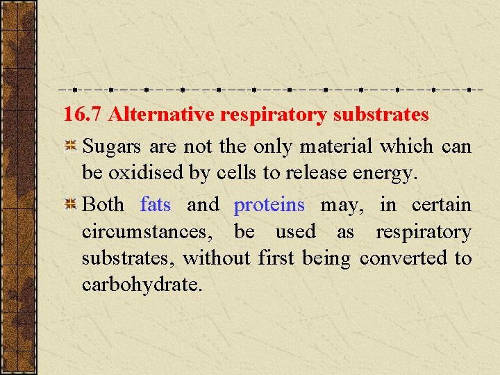 16. 7 Alternative respiratory substrates Sugars are not the only material which can be 16. 7 Alternative respiratory substrates Sugars are not the only material which can be