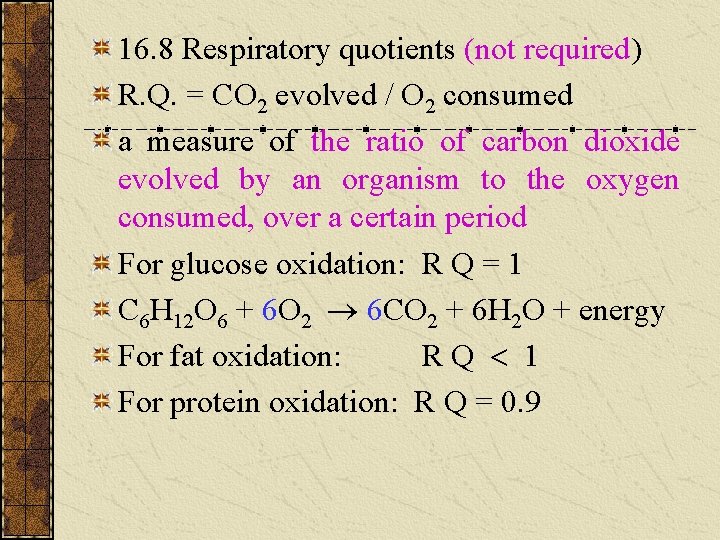 16. 8 Respiratory quotients (not required) R. Q. = CO 2 evolved / O 16. 8 Respiratory quotients (not required) R. Q. = CO 2 evolved / O