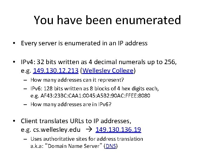 You have been enumerated • Every server is enumerated in an IP address •