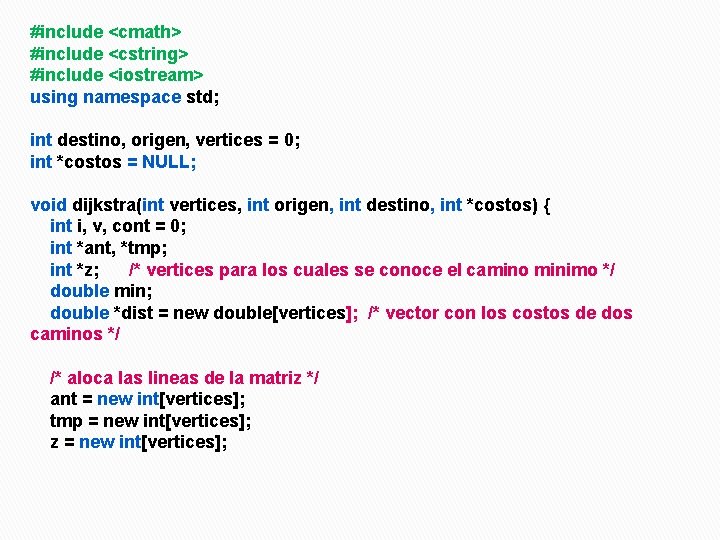 #include <cmath> #include <cstring> #include <iostream> using namespace std; int destino, origen, vertices =