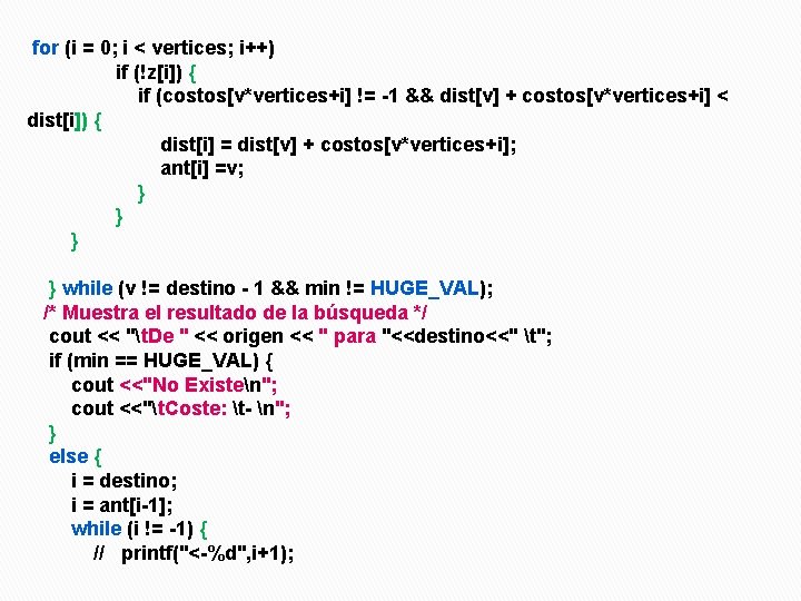 for (i = 0; i < vertices; i++) if (!z[i]) { if (costos[v*vertices+i] !=