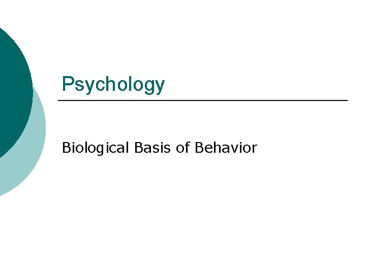 Psychology Biological Basis of Behavior 