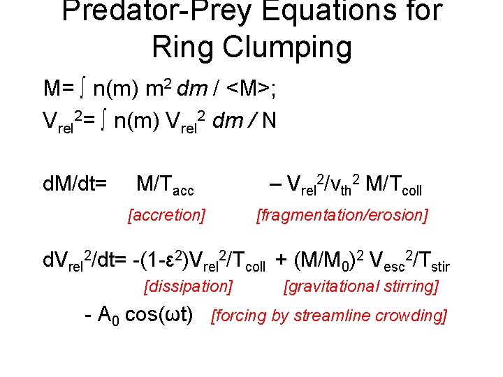 Predator-Prey Equations for Ring Clumping M= ∫ n(m) m 2 dm / <M>; Vrel