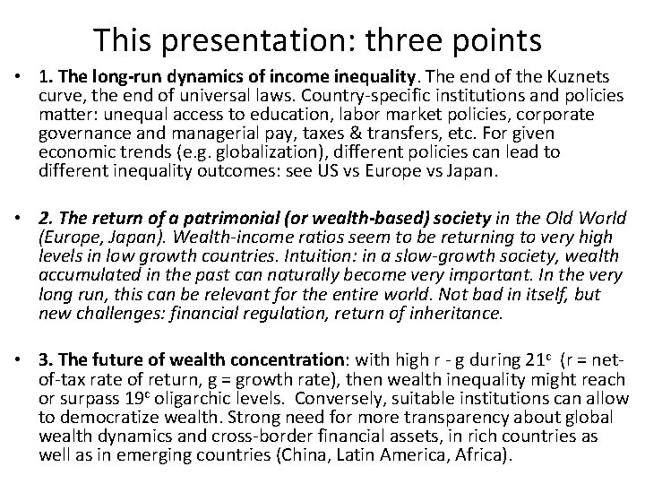 This presentation: three points • 1. The long-run dynamics of income inequality. The end