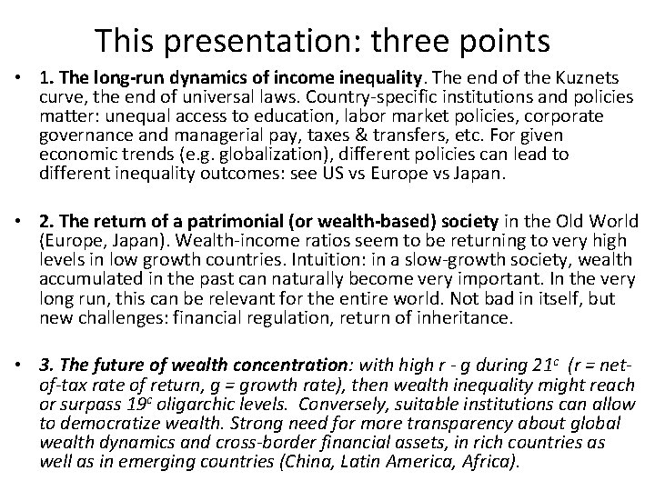 This presentation: three points • 1. The long-run dynamics of income inequality. The end