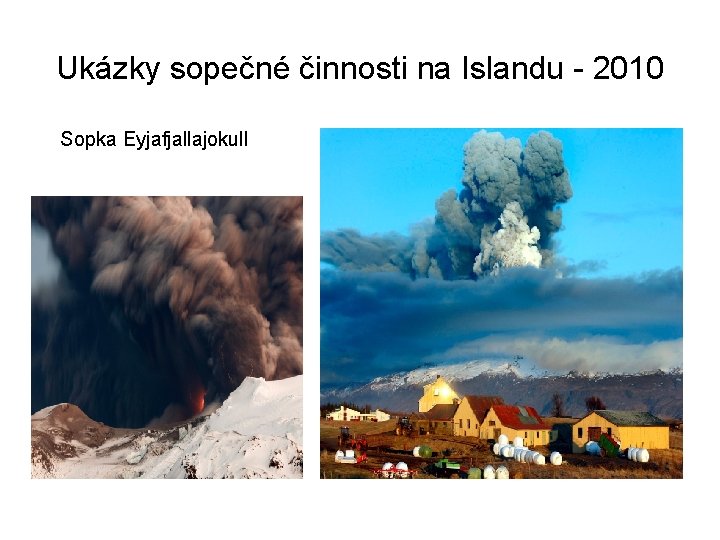 Ukázky sopečné činnosti na Islandu - 2010 Sopka Eyjafjallajokull 