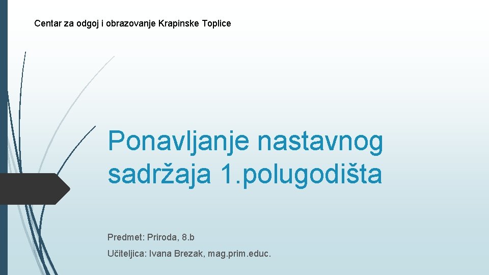 Centar za odgoj i obrazovanje Krapinske Toplice Ponavljanje nastavnog sadržaja 1. polugodišta Predmet: Priroda,