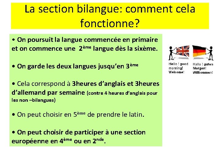 La section bilangue: comment cela fonctionne? • On poursuit la langue commencée en primaire