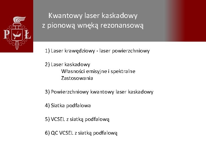 Kwantowy laser kaskadowy z pionową wnęką rezonansową 1) Laser krawędziowy - laser powierzchniowy 2)