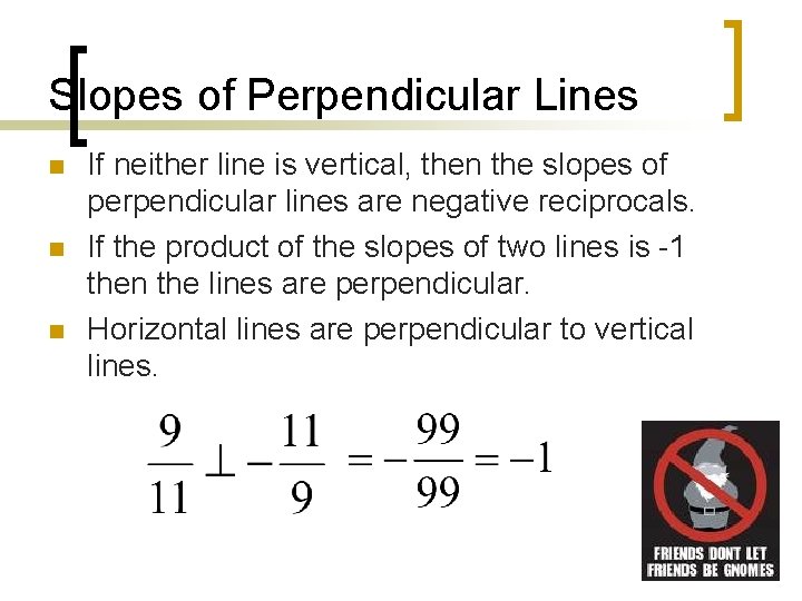 Slopes of Perpendicular Lines n n n If neither line is vertical, then the