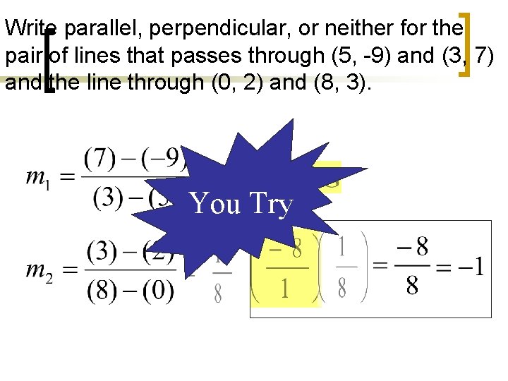 Write parallel, perpendicular, or neither for the pair of lines that passes through (5,