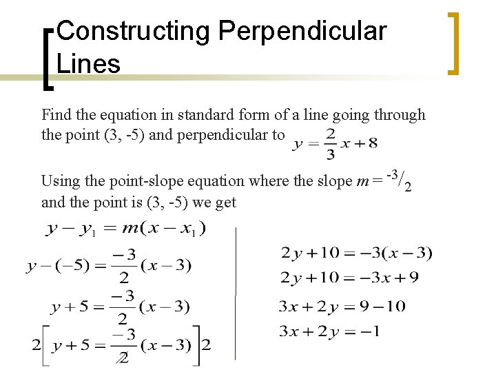 Constructing Perpendicular Lines Find the equation in standard form of a line going through