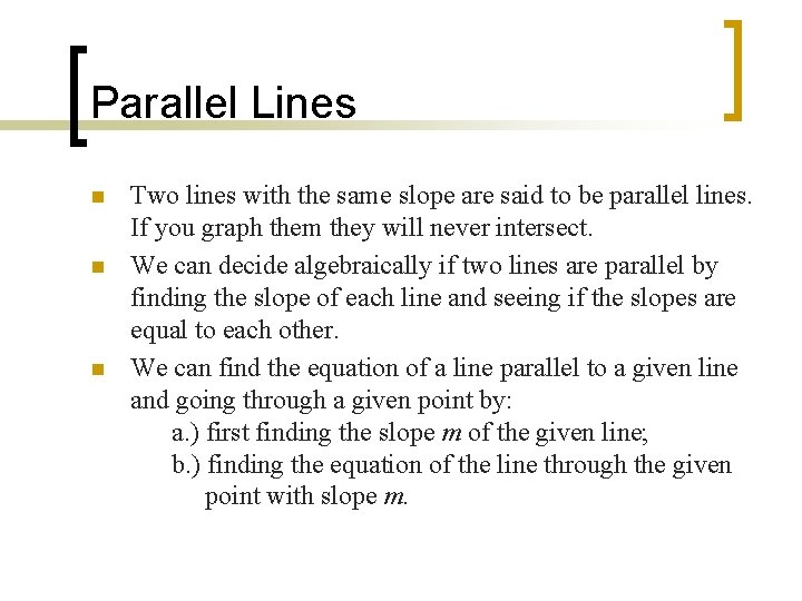 Parallel Lines n n n Two lines with the same slope are said to