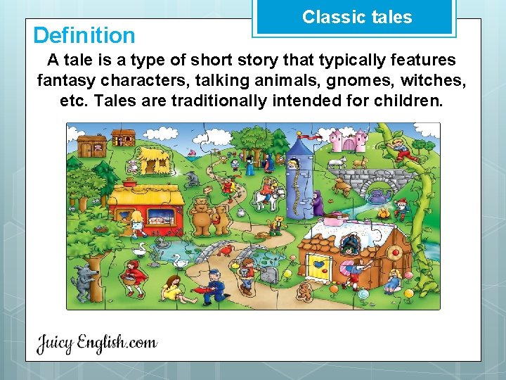 Definition Classic tales A tale is a type of short story that typically features