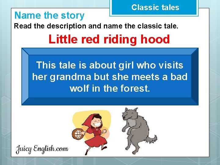 Name the story Classic tales Read the description and name the classic tale. Little